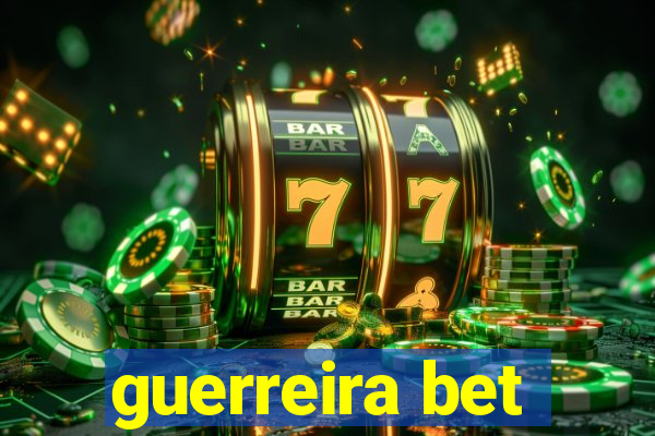 guerreira bet